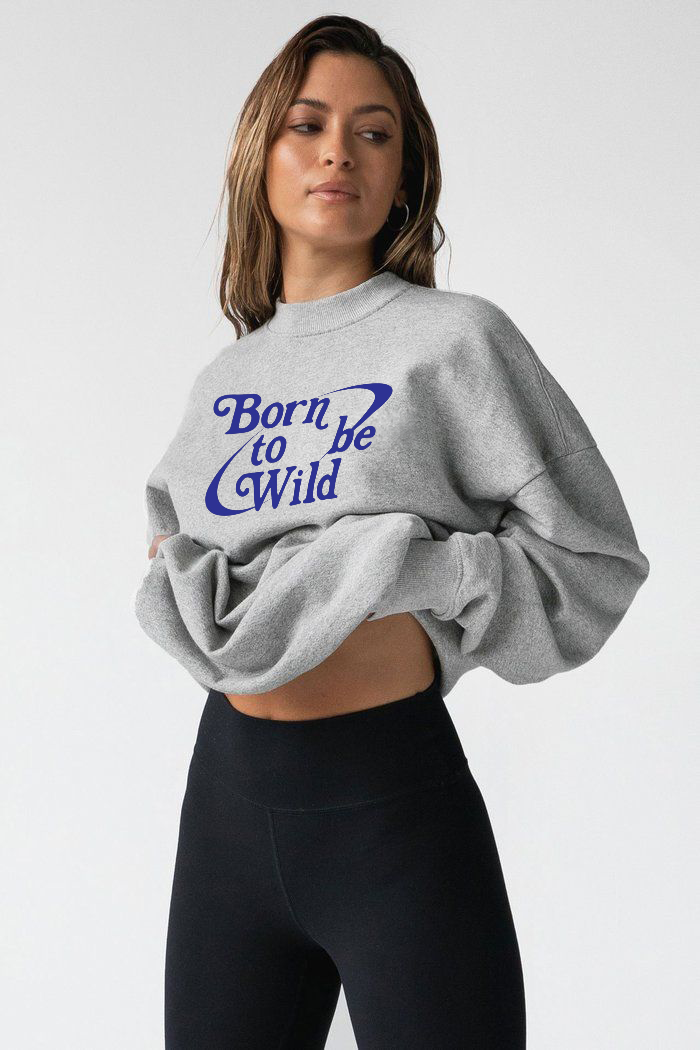 Born To Be Wild Sweatshirt