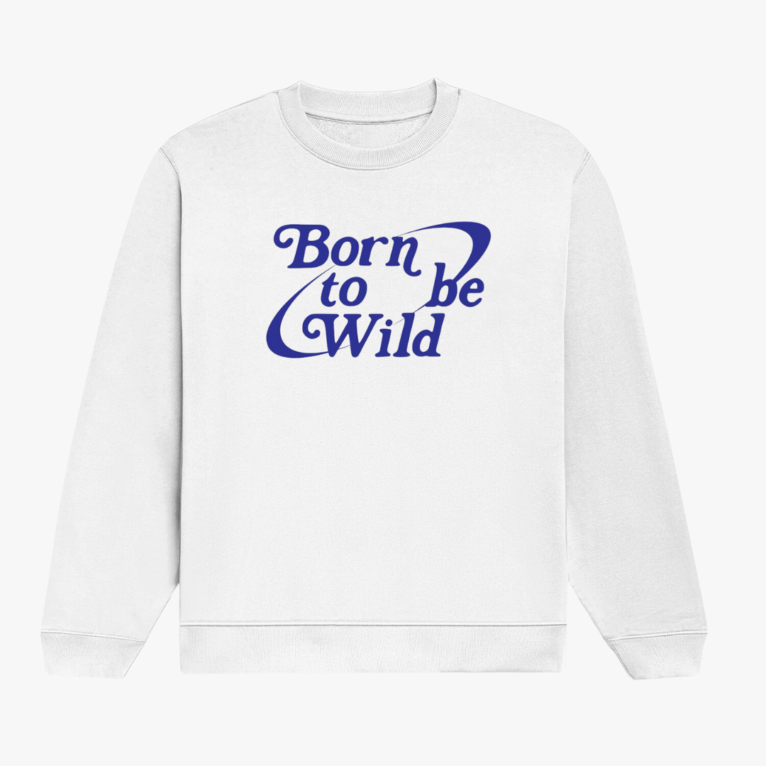 Born To Be Wild Sweatshirt