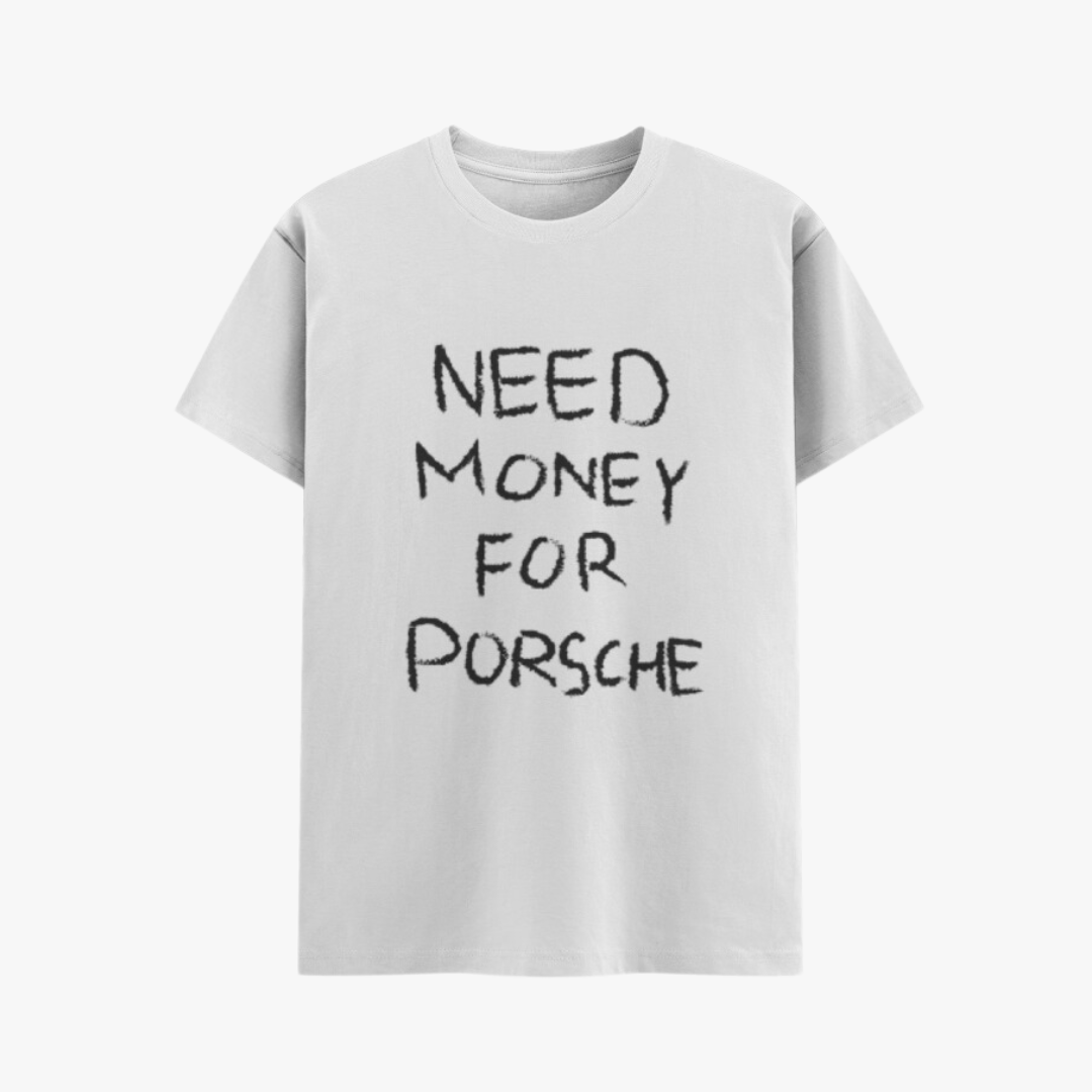 Need Money for Porsche Tee